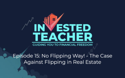Episode 15: No Flipping Way! – The Case Against Flipping in Real Estate
