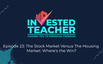 Episode 23: The Stock Market Versus The Housing Market: Where’s the Win?