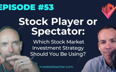 Episode 53: Stock Player or Spectator: Which Stock Market Investment Strategy Should You Be Using?