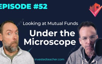 Episode 52: Looking at Mutual Funds Under the Microscope