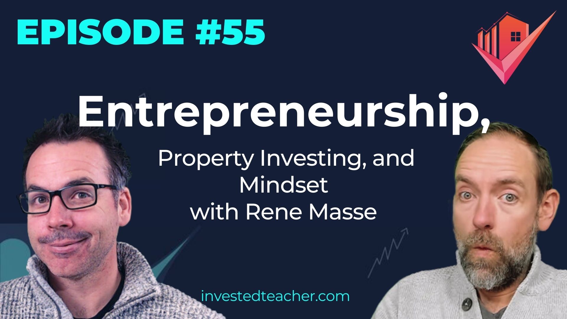 Episode 55: Entrepreneurship, Property Investing, and Mindset with Rene Masse 