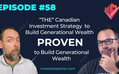 Episode 58: “THE” Canadian Investment Strategy PROVEN to Build Generational Wealth
