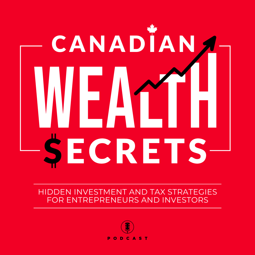 Canadian Wealth Secrets Podcast Cover - Entreprenuers, Business Owners, Investors and High Net Income High Net Worth
