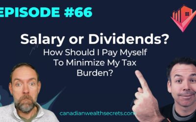 Episode 66: Salary or Dividends? How Should I Pay Myself To Minimize My Tax Burden?