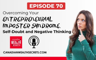 Episode 70: Overcoming Your Entrepreneurial Impostor Syndrome, Self-Doubt and Negative Thinking