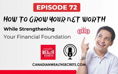Episode 72: How to Grow Your Net Worth While Strengthening Your Financial Foundation 