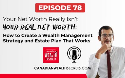 Episode 78: Your Net Worth Really Isn’t Your Real Net Worth: How to Create a Wealth Management Strategy and Estate Plan That Works