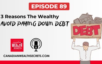 Episode 89: 3 Reasons The Wealthy Avoid Paying Down Debt