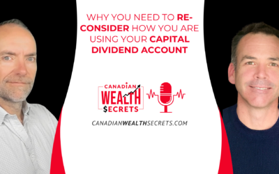 Why You Need To Re-Consider How You Are Using Your Capital Dividend Account  [Secret Sauce Ep10]