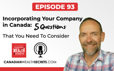 Episode 93: Incorporating Your Company in Canada: 5 Questions That You Need To Consider