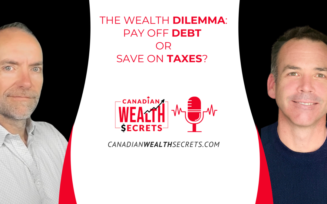 The Wealth Dilemma: Pay Off Debt or Save on Taxes?[Secret Sauce Ep14]