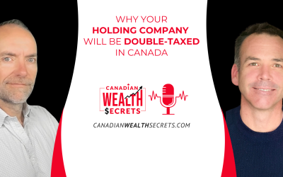 Episode 98: Why Your Holding Company Will Be Double-Taxed in Canada (And How to Fix It)