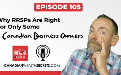 Episode 105: Why RRSPs Are Right For Only Some Canadian Business Owners