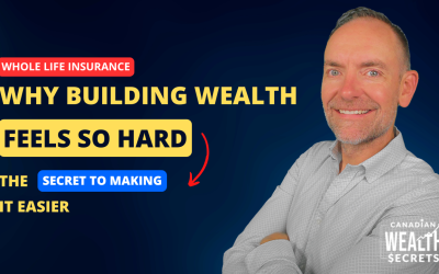 Episode 113: Why Building Wealth Feels So Hard – And the Secret to Making It Easier | Whole Life Insurance as a Cornerstone Financial Tool