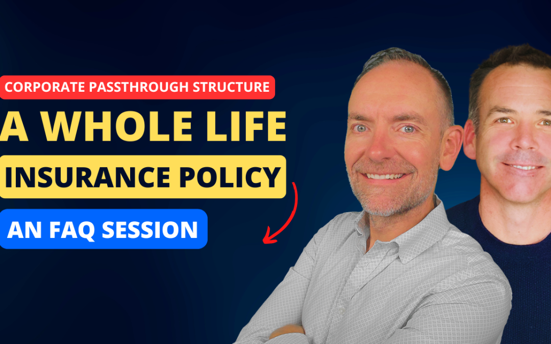 Episode 116: Why a Whole Life Insurance Policy Is The Right Tool For A Canadian Corporate Passthrough Structure – A FAQ Session