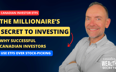 Episode 130: The Millionaire’s Secret to Investing: Why Successful Canadian Investors Use ETFs Over Stock-Picking