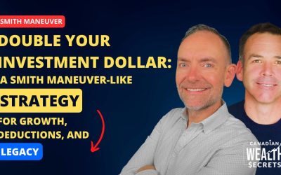 Episode 135: Double Your Investment Dollar: A Smith Maneuver-Like Strategy for Growth, Deductions, and Legacy – Part 1