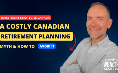 Episode 136: A Costly Canadian Retirement Planning Myth & How To Avoid It