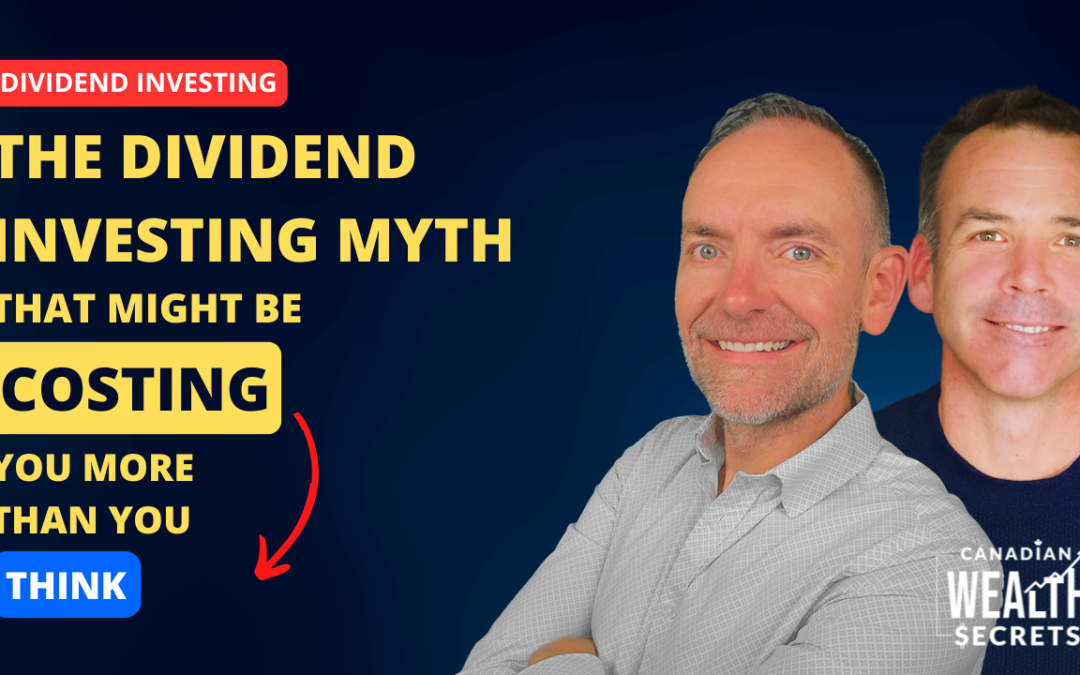 Episode 139: The Dividend Investing Myth That Might Be Costing You More Than You Think