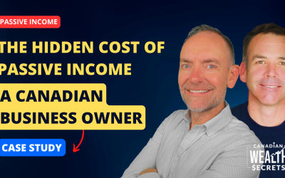Episode 155: The Hidden Cost of Passive Income (And How to Fix It): A Canadian Business Owner Case Study