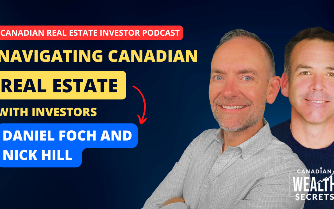 Episode 153: Navigating Canadian Real Estate with Investors Nick Hill and Daniel Foch