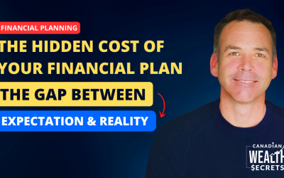 Episode 160: The Hidden Cost of Your Financial Plan: The Gap Between Expectation & Reality