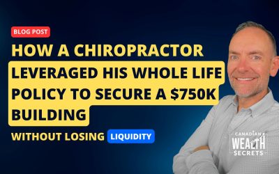 How an Ontario Chiropractor Leveraged His Corporate Whole Life Policy to Secure a $750K Building—Without Losing Liquidity