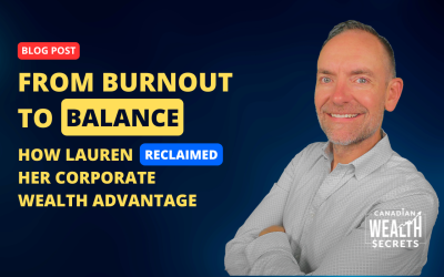 From Burnout to Balance: How Lauren Reclaimed Her Corporate Wealth Advantage