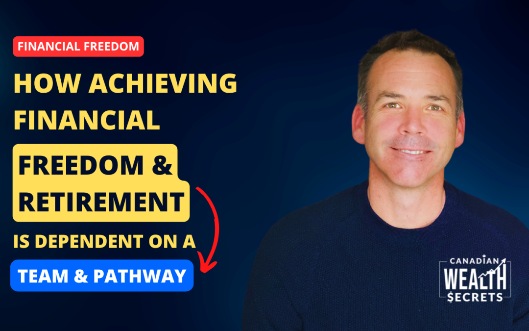 Episode 175: How Achieving Financial Freedom & Retirement is Dependent On A Team & Pathway: The Power of Financial Partnerships