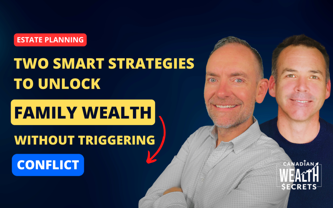 Episode 179: Two Smart Strategies to Unlock Family Wealth—Without Triggering Conflict