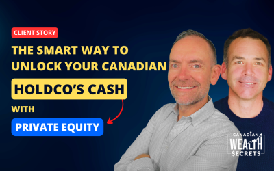 Episode 184: The Smart Way to Unlock Your Canadian HoldCo’s Cash with Private Equity