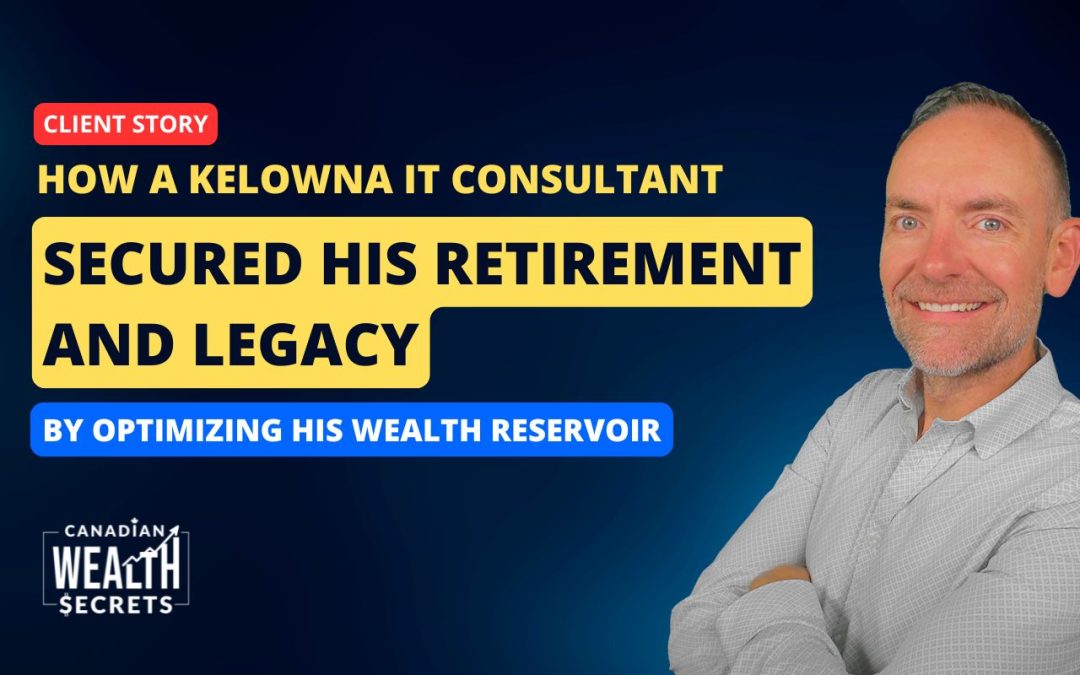 How a Kelowna IT Consultant Secured His Retirement and Legacy in Canada
