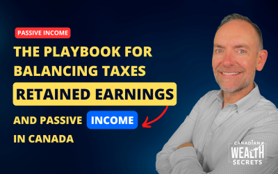 Episode 196: The Playbook for Balancing Taxes, Retained Earnings, and Passive Income in Canada