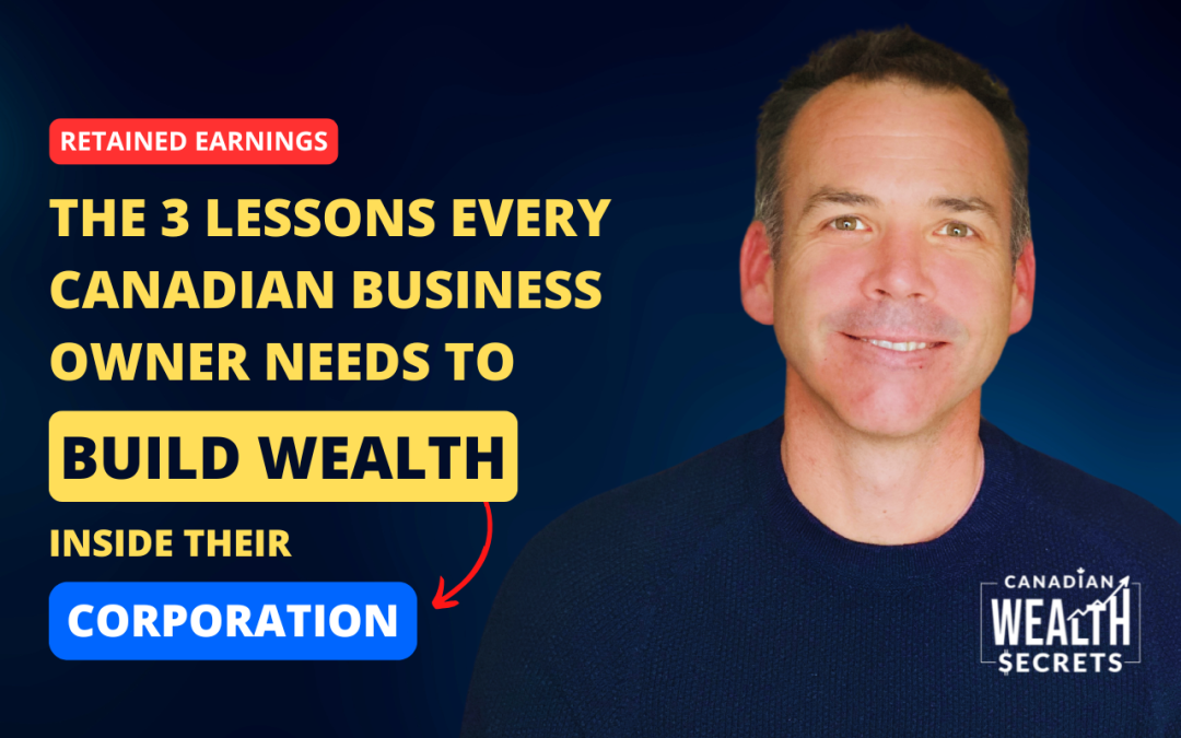Episode 203: The 3 Lessons Every Canadian Business Owner Needs to Build Wealth Inside Their Corporation
