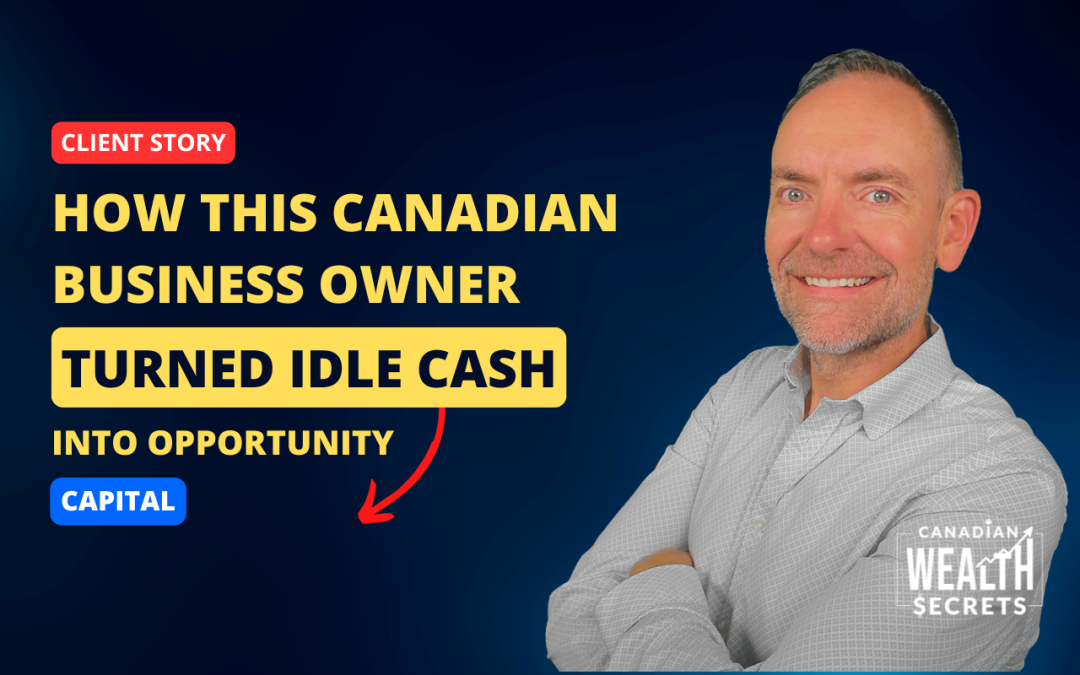 Episode 208: How This Canadian Business Owner Turned Idle Cash into Opportunity Capital