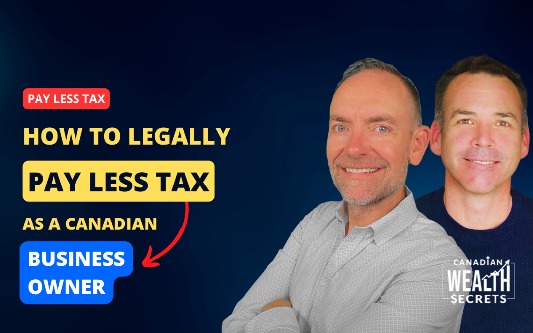 Episode 211: How To Legally Pay Less Tax as a Canadian Business Owner