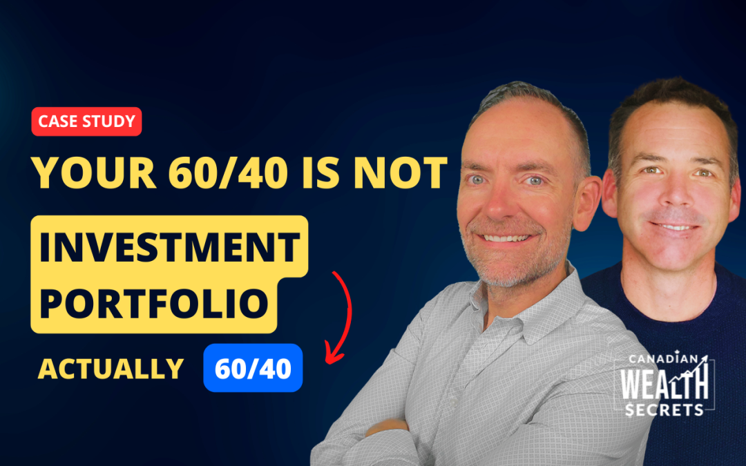 Episode 212: Your 60/40 Investment Portfolio Is Not Actually 60/40. A Canadian Business Owner Case Study