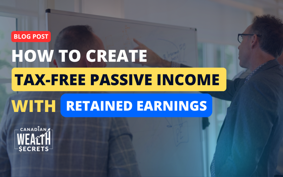 How to Create Tax-Free Passive Income When Investing Your Corporate Retained Earnings