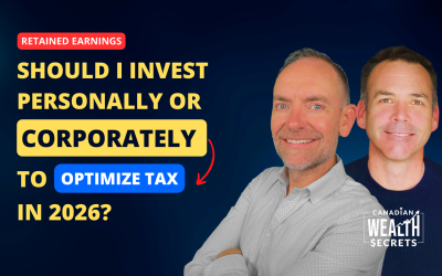 Episode 230: Should I Invest Personally or Corporately to Optimize Tax in 2026?