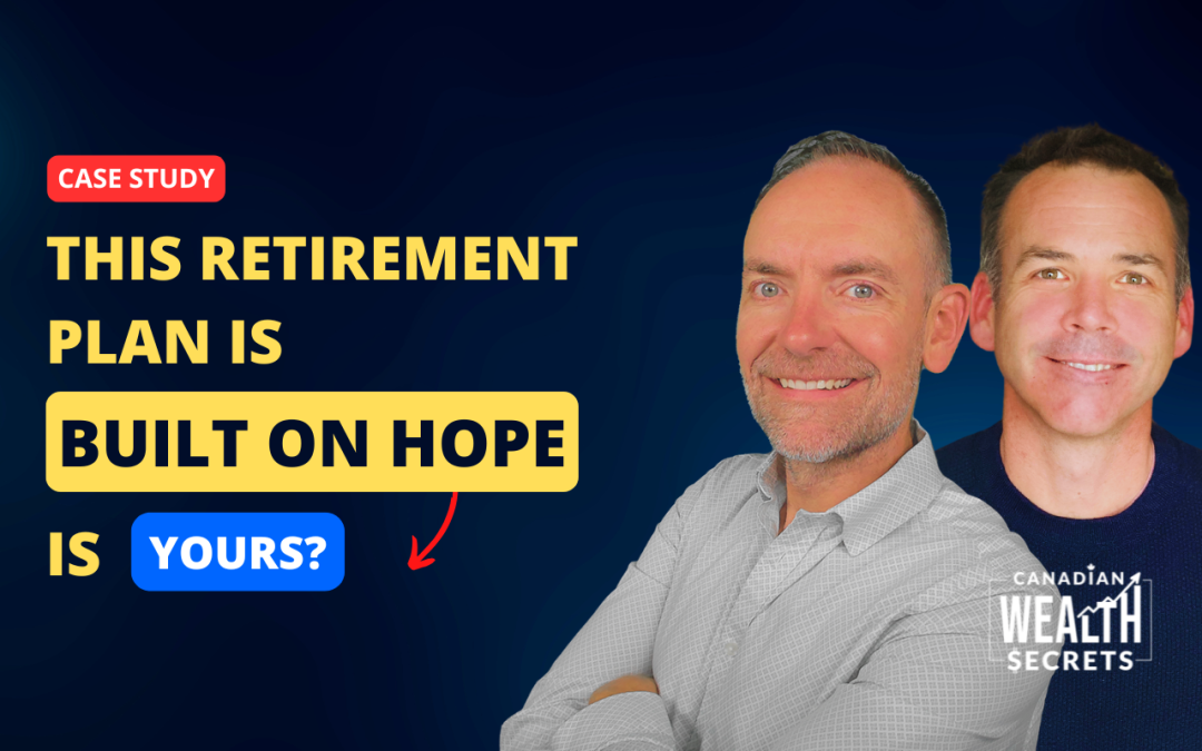 Episode 232: This Retirement Plan is Built On Hope. Is Yours? A Canadian Case Study