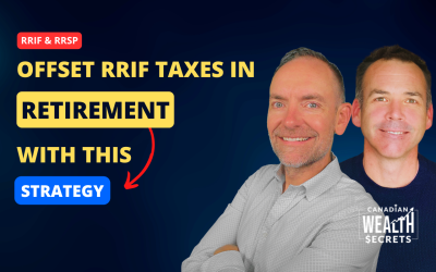 Episode 238: How to Pay ZERO Taxes on Your RRSP / RRIF Withdrawals