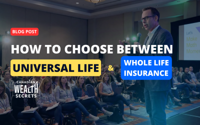 How To Choose Between Universal Life & Whole Life Insurance – How This Canadian Doctor Almost Made a Costly Corporate Tax Error