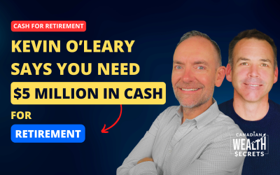Episode 245: Kevin O’Leary Says You Need $5 Million in Cash For Retirement. Is This Actually Smart in 2026?