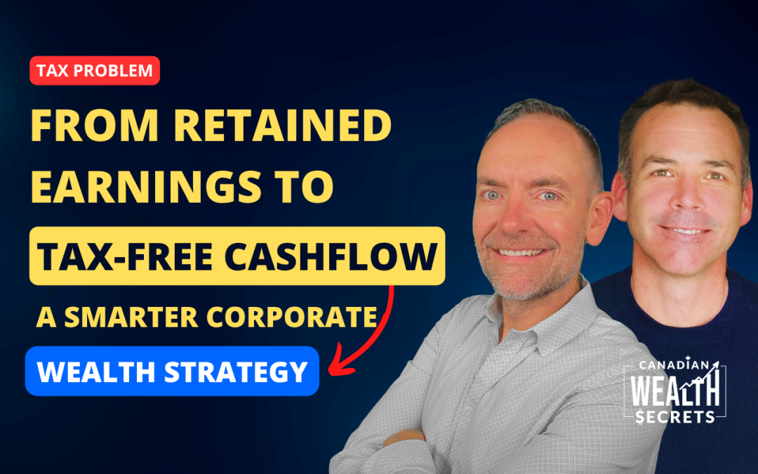 Episode 257: From Retained Earnings to Tax-Free Cashflow: A Smarter Corporate Wealth Strategy
