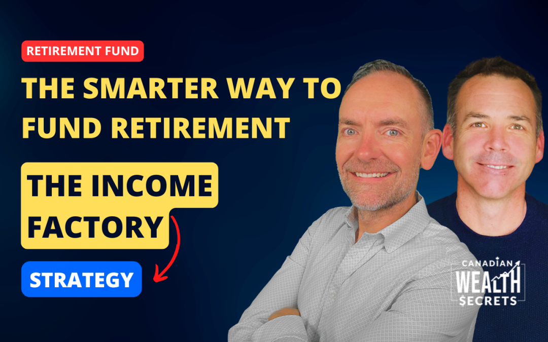 Episode 259: The Smarter Way to Fund Retirement: The Income Factory Strategy