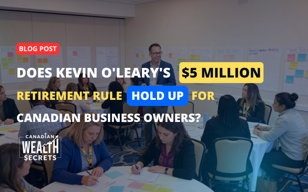 Does Kevin O’Leary’s $5 Million Retirement Rule Hold Up for Canadian Business Owners?