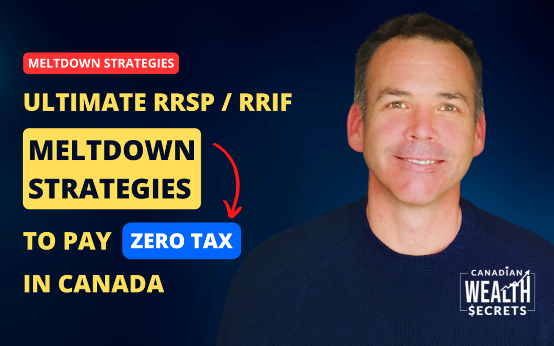 Episode 262: Ultimate RRSP / RRIF Meltdown Strategies to Pay Zero Tax in Canada