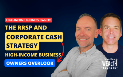 Episode 273: The RRSP and Corporate Cash Strategy High-Income Business Owners Overlook